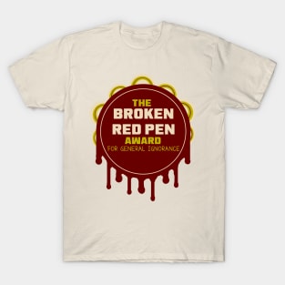 The Broken Red Pen Award for General Ignorance T-Shirt